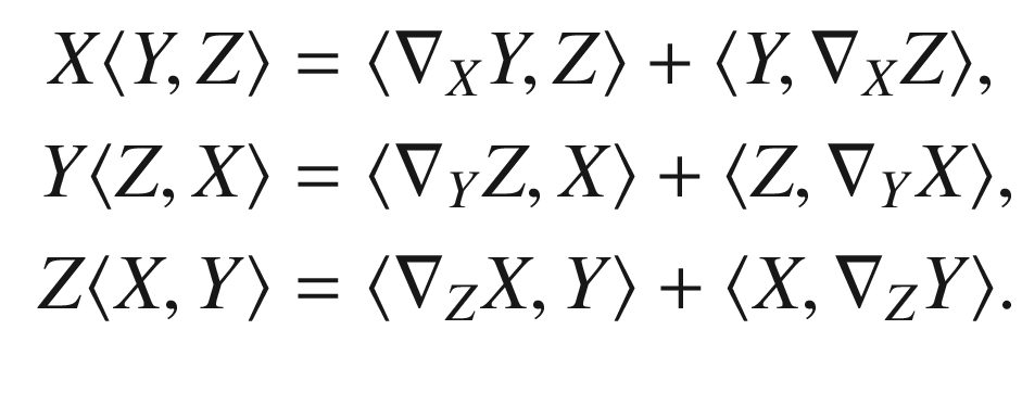 $$\begin{aligned} \begin{aligned} X\langle Y,Z \rangle&= \langle \nabla _XY,Z \rangle +\langle Y,\nabla _XZ \rangle ,\\ Y\langle Z,X \rangle&= \langle \nabla _YZ,X \rangle +\langle Z,\nabla _YX \rangle ,\\ Z\langle X,Y \rangle&= \langle \nabla _ZX, Y \rangle +\langle X,\nabla _ZY \rangle . \end{aligned} \end{aligned}$$
