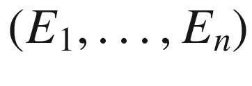 $$(E_1,\dots , E_n)$$