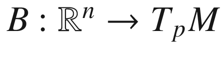 $$B:\mathbb {R}^n\mathrel {\rightarrow }T_pM$$