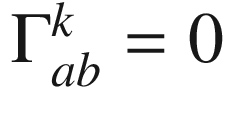 $$\smash {\Gamma _{ab}^k}= 0$$