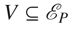 $$V\subseteq \mathscr {E}_P$$