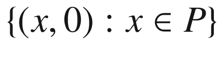 $$\{(x, 0):x\in P\}$$