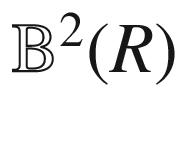 $$\mathbb B^2(R)$$