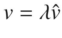 $$v=\lambda \hat{v}$$