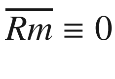 $$\overline{ Rm }\equiv 0$$