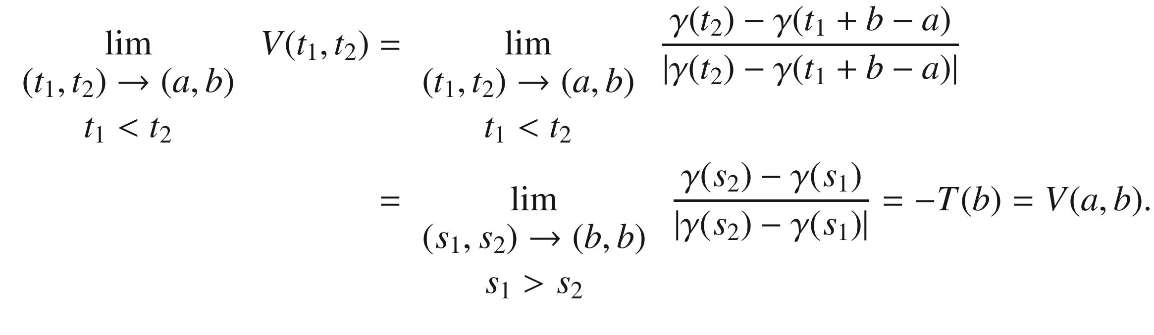 $$\begin{aligned} \lim _{\begin{array}{c} (t_1,t_2)\mathrel {\rightarrow }(a, b)\\ t_1< t_2 \end{array}}\ V(t_1,t_2)&= \lim _{\begin{array}{c} (t_1,t_2)\mathrel {\rightarrow }(a, b)\\ t_1< t_2 \end{array}}\ \frac{\gamma (t_2)-\gamma (t_1+b-a)}{|\gamma (t_2)-\gamma (t_1+b-a)|} \\&= \lim _{\begin{array}{c} (s_1,s_2)\mathrel {\rightarrow }(b, b)\\ s_1> s_2 \end{array}}\ \frac{\gamma (s_2)-\gamma (s_1)}{|\gamma (s_2)-\gamma (s_1)|} = - T(b) = V(a, b). \end{aligned}$$