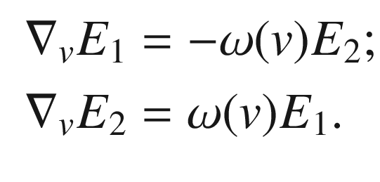 $$\begin{aligned} \begin{aligned} \nabla _v E_1&= - \omega (v) E_2;\\ \nabla _v E_2&= \omega (v) E_1. \end{aligned} \end{aligned}$$