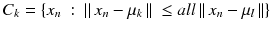 $$ {C}_k=\left\{{x}_n\ :\ \left|\right|{x}_n - {\mu}_k\left|\right|\ \le all\left|\right|{x}_n - {\mu}_l\left|\right|\right\} $$