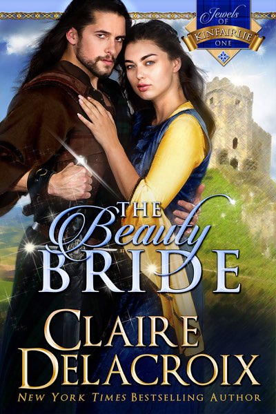 The Beauty Bride, book #1 of the Jewels of Kinfairlie series of medieval Scottish romances by Claire Delacroix.