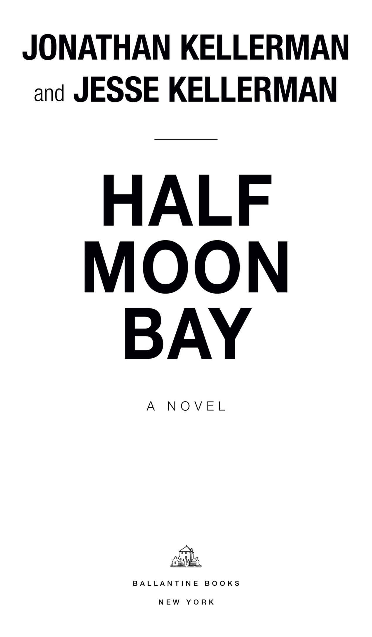 Book Title, Half Moon Bay, Subtitle, A Novel, Author, Jonathan and Jesse Kellerman, Imprint, Ballantine Books