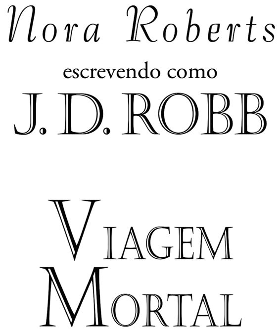 Nora Roberts escrevendo como J.D. Robb. Viagem mortal.