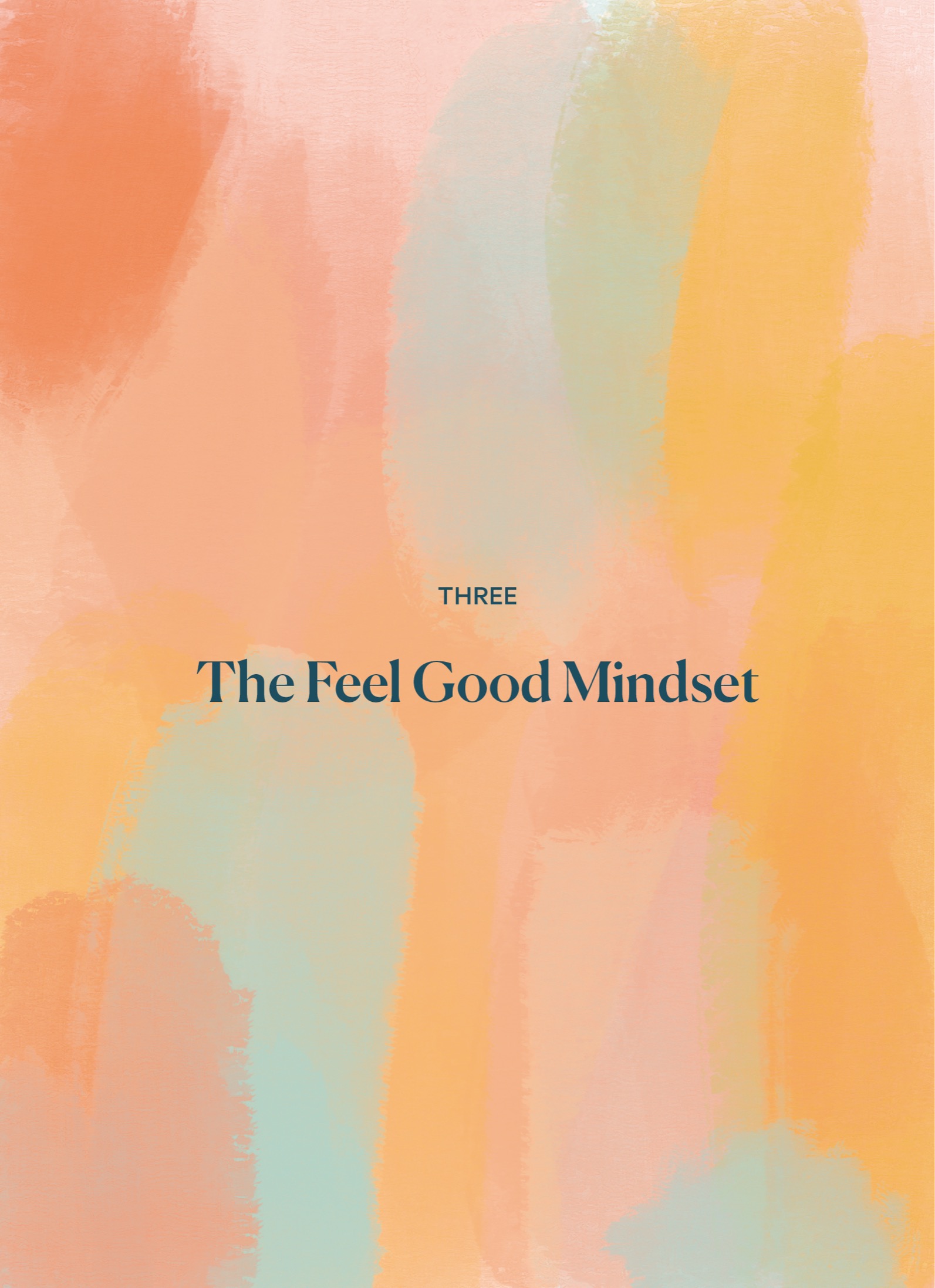 Three, The Feel Good Mindset