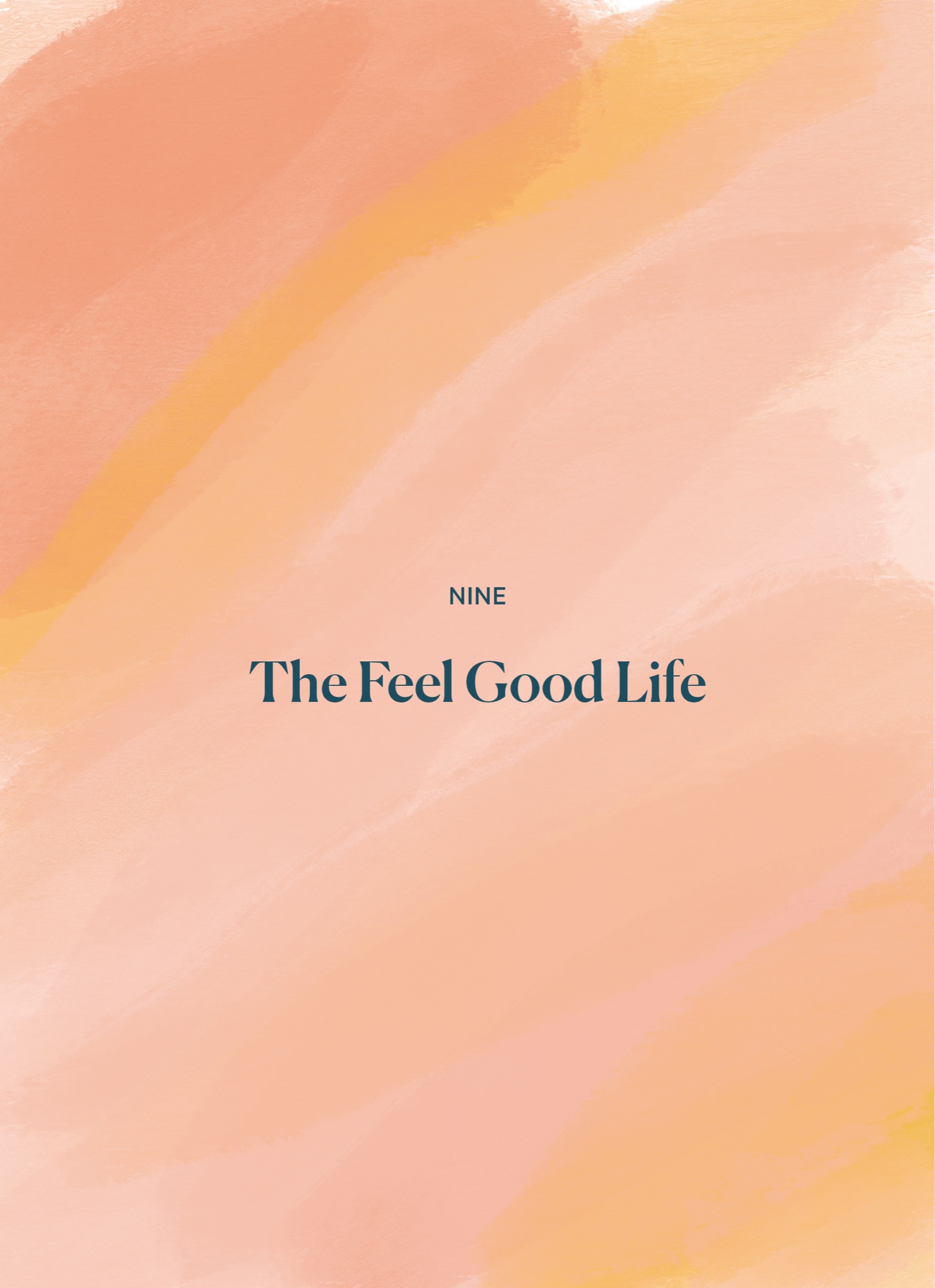 Nine, The Feel Good Life