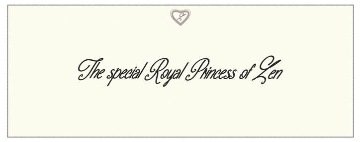 The special Royal Princess of Zen