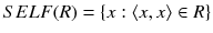 $$SELF(R)=\{x:\langle x, x\rangle \in R\}$$