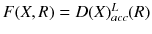 $$F(X,R)=D(X)^{L}_{acc}(R)$$