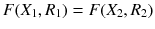 $$F(X_{1},R_{1})=F(X_{2},R_{2})$$