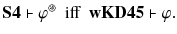 $$\mathbf{S4}\vdash \varphi ^\circledast \ \text{ iff } \ \mathbf{wKD45}\vdash \varphi .$$