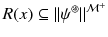 $$R(x)\subseteq \Vert \psi ^\circledast \Vert ^{\mathcal {M}^+}$$