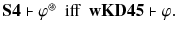 $$\mathbf{S4}\vdash \varphi ^\circledast \ \text{ iff } \ \mathbf{wKD45}\vdash \varphi .$$