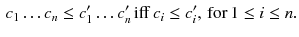 $$\begin{aligned} c_1\ldots c_n\le c'_1\ldots c'_n\,\mathrm{iff}\,c_i\le c'_i,\,\mathrm{for}\,1\le i\le n. \end{aligned}$$