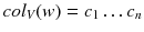 $$col_V(w) = c_1\ldots c_n$$