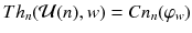 $$Th_n(\mathcal {U}(n),w) = Cn_n(\varphi _w)$$