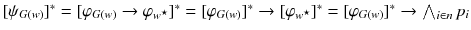 $$[\psi _{G(w)}]^*=[\varphi _{G(w)}\rightarrow \varphi _{w^{\star }}]^{*}=[\varphi _{G(w)}]^{*}\rightarrow [\varphi _{w^{\star }}]^{*}=[\varphi _{G(w)}]^{*}\rightarrow \bigwedge _{i\in n}p_i$$