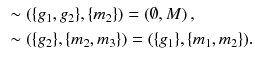 $$\begin{aligned}&\sim (\{g_1,g_2\},\{m_2\}) = (\emptyset , M)\,, \\&\sim (\{g_2\},\{m_2,m_3\}) = (\{g_1\},\{m_1, m_2 \}). \end{aligned}$$