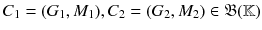 $$C_1=(G_1,M_1), C_2=(G_2, M_2) \in \mathfrak {B}(\mathbb {K})$$