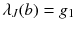 $$\lambda _J(b)=g_1$$