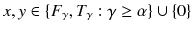 $$x,y \in \{F_\gamma ,T_\gamma : \gamma \ge \alpha \}\cup \{0\}$$