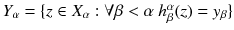 $$Y_\alpha = \{z \in X_\alpha : \forall \beta < \alpha \ h^\alpha _\beta (z) = y_\beta \}$$