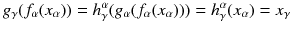 $$g_\gamma (f_\alpha (x_\alpha )) = h^\alpha _\gamma (g_\alpha (f_\alpha (x_\alpha ))) = h^\alpha _\gamma (x_\alpha ) = x_\gamma $$