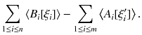 $$ \sum _{1 \le i \le n} \left\langle B_i[\xi _i] \right\rangle - \sum _{1 \le i \le m} \left\langle A_i[\xi '_i] \right\rangle . $$