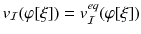 $$v_{\mathcal{I}}{(\varphi [\xi ])} = v^{eq}_{\mathcal{I}}(\varphi [\xi ])$$