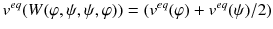 $$v^{eq}(W(\varphi ,\psi ,\psi ,\varphi )) = (v^{eq}(\varphi )+v^{eq}(\psi )/2)$$