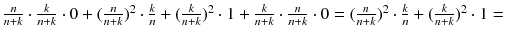 $$\frac{n}{n+k}\cdot \frac{k}{n+k}\cdot 0 + (\frac{n}{n+k})^2\cdot \frac{k}{n} + (\frac{k}{n+k})^2 \cdot 1 + \frac{k}{n+k} \cdot \frac{n}{n+k} \cdot 0 = (\frac{n}{n+k})^2\cdot \frac{k}{n} + (\frac{k}{n+k})^2 \cdot 1 = $$