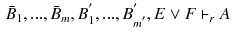 $$\begin{aligned} \bar{B}_{1},...,\bar{B}_{m},B^{'}_{1},..., B^{'}_{m^{'}}, E\vee F\vdash _{r} A \end{aligned}$$