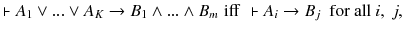 $$ \vdash A_{1}\vee ...\vee A_{K}\rightarrow B_{1} \wedge ... \wedge B_{m}\,\,\mathrm{iff}\,\, \vdash A_{i}\rightarrow B_{j} ~~\mathrm{for}~ \mathrm{all}~ i,~j ,$$