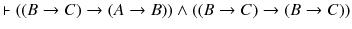 $$ \vdash ((B\rightarrow C) \rightarrow (A\rightarrow B)) \wedge ((B\rightarrow C)\rightarrow (B\rightarrow C))$$