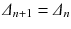 $$ \varDelta _{n+1}= \varDelta _{n} $$