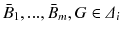 $$ \bar{B}_{1},..., \bar{B}_{m}, G \in \varDelta _{i} $$