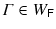 $$ \varGamma \in W_{\mathsf{F}}$$