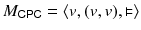 $$ M_{\mathsf{CPC}}= \langle v, (v, v), \vDash \rangle $$