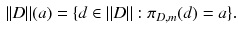 $$\begin{aligned} \Vert D\Vert (a) = \{d \in \Vert D\Vert : \pi _{D,m}(d)=a\}. \end{aligned}$$