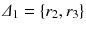 
$$\varDelta _1 = \{ r_2, r_3 \}$$
