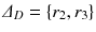 
$$\varDelta _D= \{ r_2, r_3 \}$$
