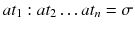 
$$at_1:at_2 \ldots at_n = \sigma $$
