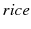 $${ rice}$$